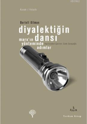 Diyalektiğin Dansı; Marx'ın Yönteminde Adımlar | Bertell Ollman | Yord