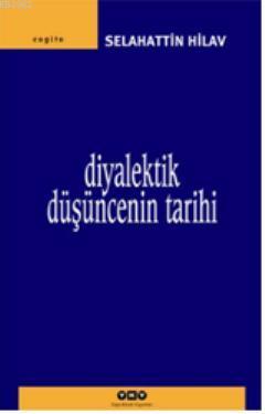 Diyalektik Düşüncenin Tarihi | Selahattin Hilav | Yapı Kredi Yayınları