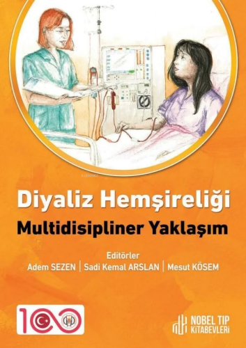 Diyaliz Hemşireliği: Multidisipliner Yaklaşım | Adem Sezen | Nobel Tıp