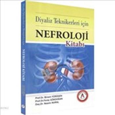 Diyaliz Teknikerleri İçin Nefroloji Kitabı | Birsen Yürügen | Akademis