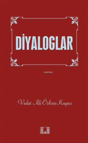 Diyaloglar | Vedat Ali Özkan Kayacı | İlke Yayıncılık