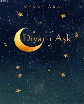 Diyar-ı Aşk | Merve Aral | İkinci Adam Yayınları