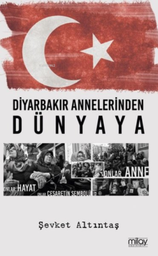 Diyarbakır Annelerinden Dünyaya | Şevket Altıntaş | Milay Yayınları