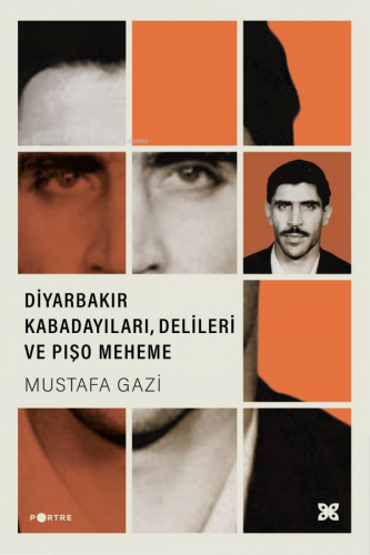 Diyarbakır Kabadayıları, Delileri Ve Pişo Meheme | Mustafa Gazi | Lis 