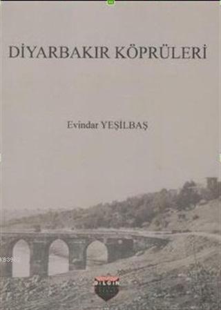 Diyarbakır Köprüleri | Evindar Yeşilbaş | Bilgin Kültür Sanat