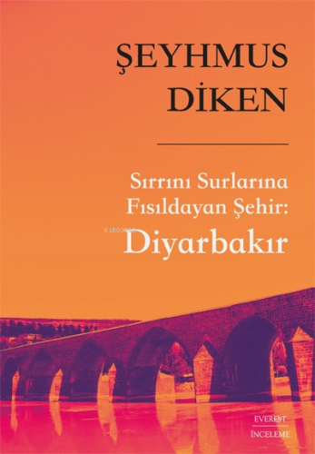 Diyarbakır;Sırrını Surlarına Fısıldayan Şehir | Şeyhmus Diken | Everes