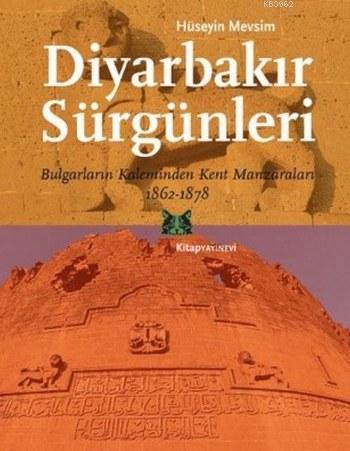 Diyarbakır Sürgünleri; Bulgarların Kaleminden Kent Manzaraları 1862-18