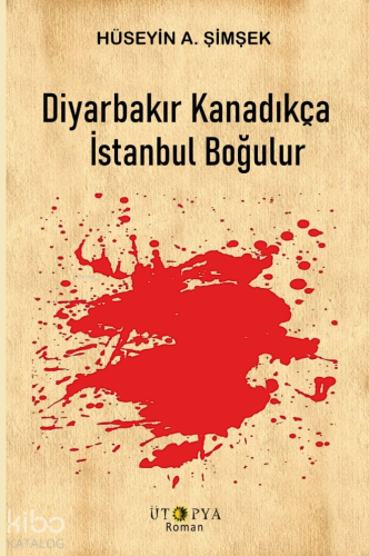 Diyarbarkır Kanadıkça İstanbul Boğulur | Hüseyin A. Şimşek | Ütopya Ya