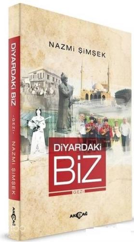 Diyardaki Biz; Gezi | Nazmi Şimşek | Akçağ Basım Yayım Pazarlama