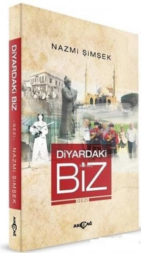 Diyardaki Biz; Gezi | Nazmi Şimşek | Akçağ Basım Yayım Pazarlama