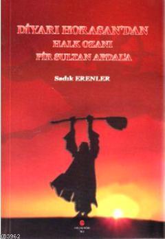 Diyarı Horasan'dan Halk Ozanı Pir Sultan Abdal'a | Sadık Erenler | Can