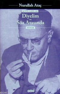 Diyelim Söz Arasında | Nurullah Ataç | Yapı Kredi Yayınları ( YKY )