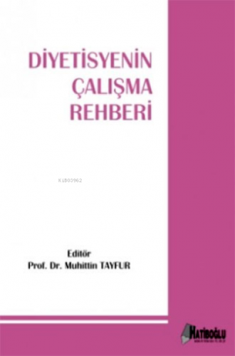 Diyetisyenin Çalışma Rehberi | Muhittin Tayfur | Hatiboğlu Yayınevi