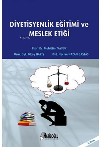 Diyetisyenlik Eğitimi ve Meslek Etiği | Muhittin Tayfur | Hatiboğlu Ya