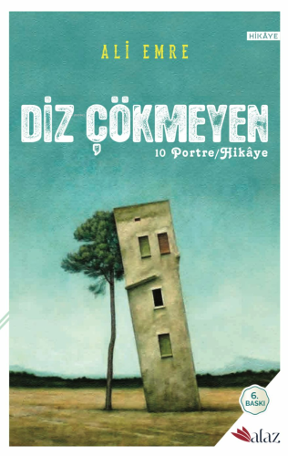 Diz Çökmeyen;10 Hikaye / Portre | Ali Emre | Alaz Kitap