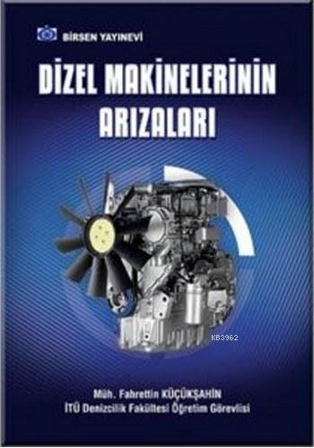 Dizel Makinelerinin Arızaları | Fahrettin Küçükşahin | Birsen Yayınevi