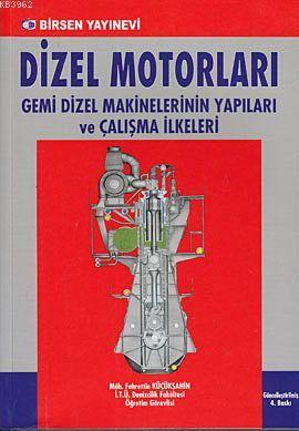 Dizel Motorları; Gemi Dizel Makinelerinin Yapıları ve Çalışma İlkeleri