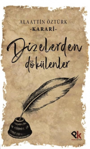 Dizelerden Dökülenler | Alaattin Öztürk (Karari) | Panu Kitap