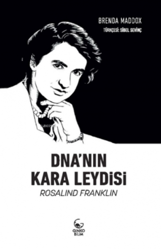 DNA'nın Kara Leydisi Rosalind Franklin | Brenda Maddox | Kor Kitap