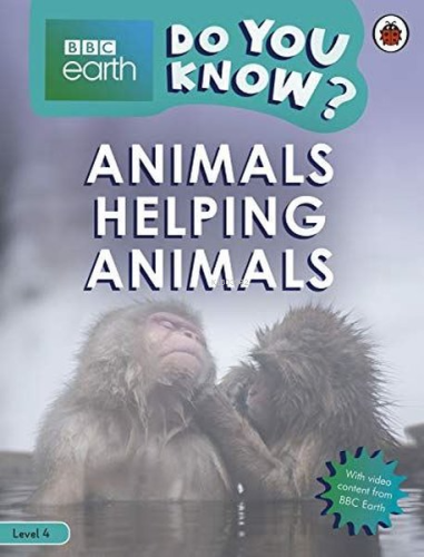 Do You Know? Level 4 BBC Earth Animals Helping Animals  | Ladybird | L