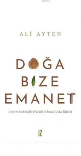 Doğa Bize Emanet; Dini ve Psikolojik Yönleriyle İnsan-Doğa İlişkisi | 