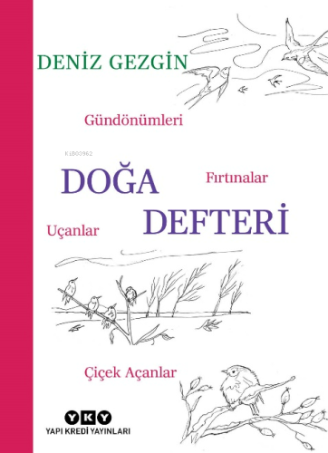 Doğa Defteri;Gündönümleri, Fırtınalar, Uçanlar, Çiçek Açanlar | Deniz 