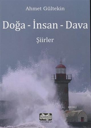 Doğa - İnsan - Dava; Şiirler | Ahmet Kerim Gültekin | Alioğlu Yayınevi