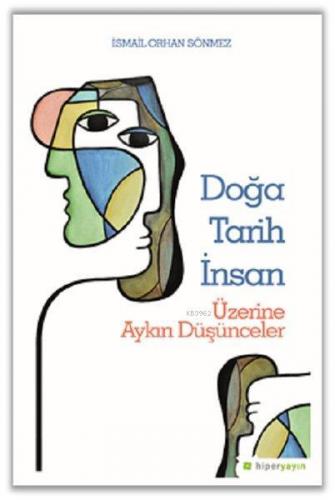 Doğa Tarih İnsan Üzerine Aykırı Düşünceler | İsmail Orhan Sönmez | Hip