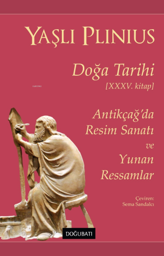 Doğa Tarihi;Antikçağ’da Resim Sanatı ve Yunan Ressamlar | Yaşlı Pliniu