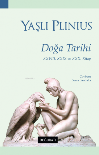 Doğa Tarihi XXVIII, XXIX ve XXX. Kitap | Yaşlı Plinius | Doğu Batı Yay