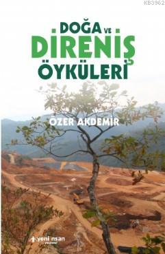 Doğa ve Direniş Öyküleri | Özer Akdemir | Yeni İnsan Yayınevi