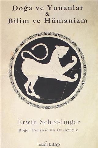 Doğa ve Yunanlar - Bilim ve Hümanizm | Erwin Schrödinger | Babil Kitap