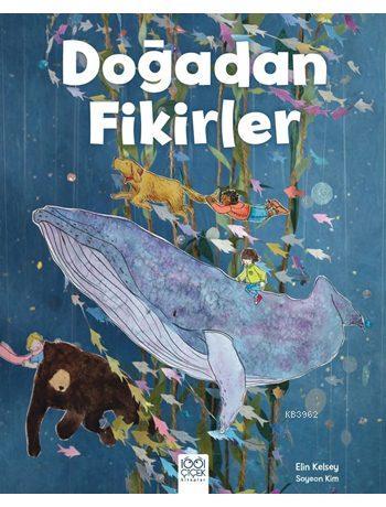 Doğadan Fikirler | Elin Kelsey | 1001 Çiçek Kitaplar