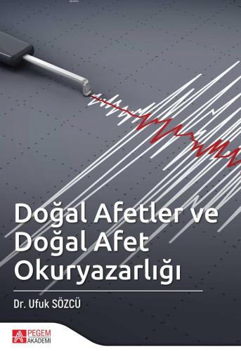 Doğal Afetler ve Doğal Afet Okuryazarlığı | Ufuk Sözcü | Pegem Akademi