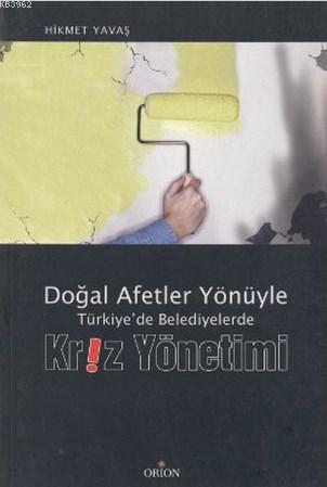 Doğal Afetler Yönüyle Türkiye'de Belediyelerde Kriz Yönetimi | Hikmet 