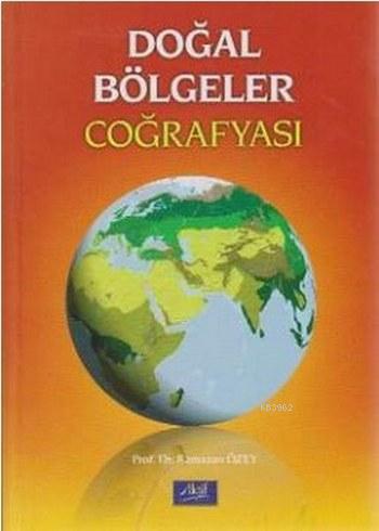 Doğal Bölgeler Coğrafyası | Ramazan Özey | Aktif Yayınevi