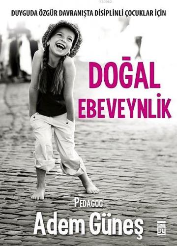 Doğal Ebeveynlik | Adem Güneş (Pedagog) | Timaş Yayınları