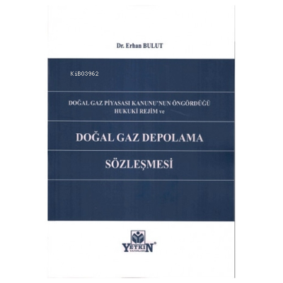 Doğal Gaz Piyasası Kanunu'nun Öngördüğü Hukuki Rejim ve Doğal Gaz Depo