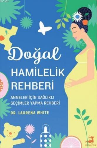 Doğal Hamilelik Rehberi | Laurena White | Olimpos Yayınları