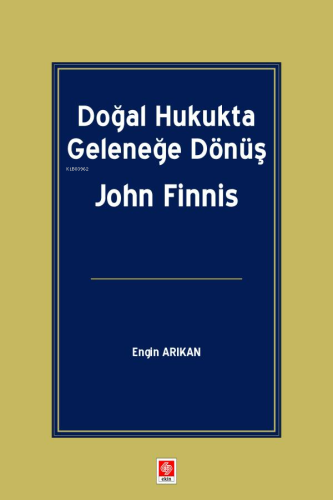 Doğal Hukukta Geleneğe Dönüş | John Finnis | Ekin Kitabevi Yayınları