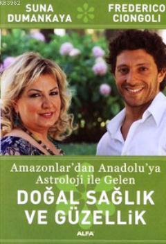 Doğal Sağlık Ve Güzellik; Amazonlar'dan Anadolu'ya Astroloji ile Gelen