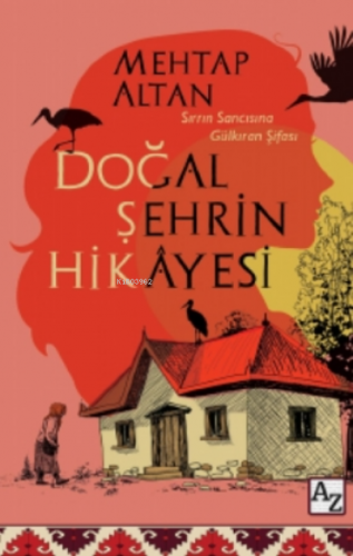 Doğal Şehrin Hikâyesi | Mehtap Altan | Az Kitap