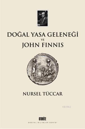 Doğal Yasa Geleneği ve John Finnis | Nursel Tüccar | Otorite Yayınları