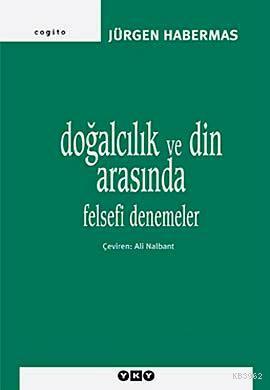 Doğalcılık ve Din Arasında; Felsefi Denemeler | Jürgen Habermas | Yapı