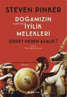 Doğamızın İyilik Melekleri; Şiddet Neden Azaldı? | Steven Pinker | Alf