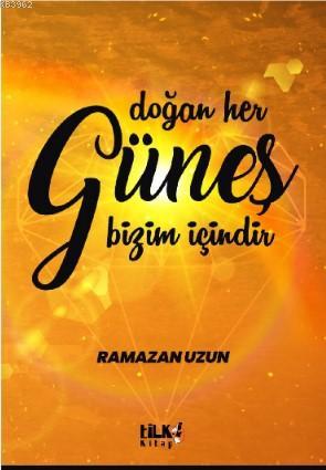 Doğan Her Güneş Bizim İçindir | Ramazan Uzun | Tilki Kitap