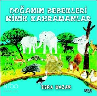 Doğanın Bebekleri | Esra Yazar | Gece Kitaplığı Yayınları