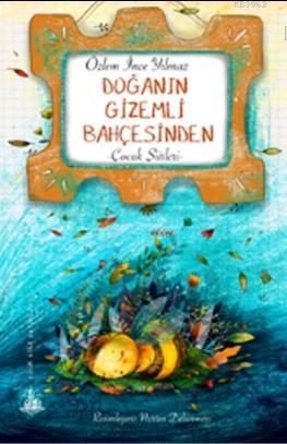 Doğanın Gizemli Bahçesinden | Özlem İnce Yılmaz | Yitik Ülke Yayınları