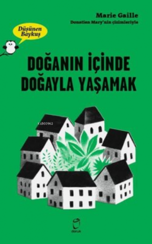 Doğanın İçinde Doğayla Yaşamak - Düşünen Baykuş | Marie Gaille | Doruk