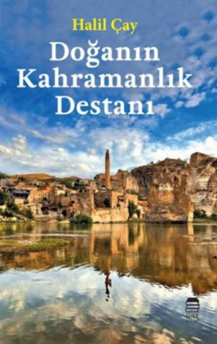 Doğanın Kahramanlık Destanı | Halil Çay | Ceren Kültür Yayınları